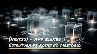 (NextJS) - Estrutura de rotas no diretório App Router
