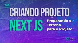 Next JS para Iniciantes: Preparando o Terreno para o Projeto