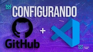 Configurando o GitHub com o VS Code - Aprenda a Criar e Conectar Seus Projetos de Programação