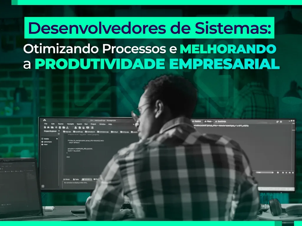 Desenvolvedores de Sistemas: Otimizando Processos e Melhorando a Produtividade Empresarial