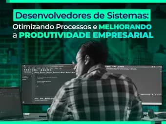 Desenvolvedores de Sistemas Otimizando Processos: Guia 2026