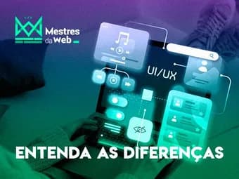 UI e UX: entenda diferenças trabajan e se complementam